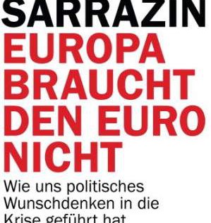 NEWS: Thilo Sarrazin im Kreuzfeuer der Kritik mit seinem Buch: „Europa braucht den Euro nicht“! more…